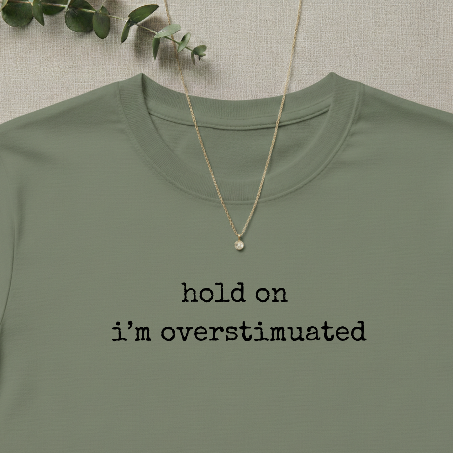 Hold On I'm Overstimuated T-shirt