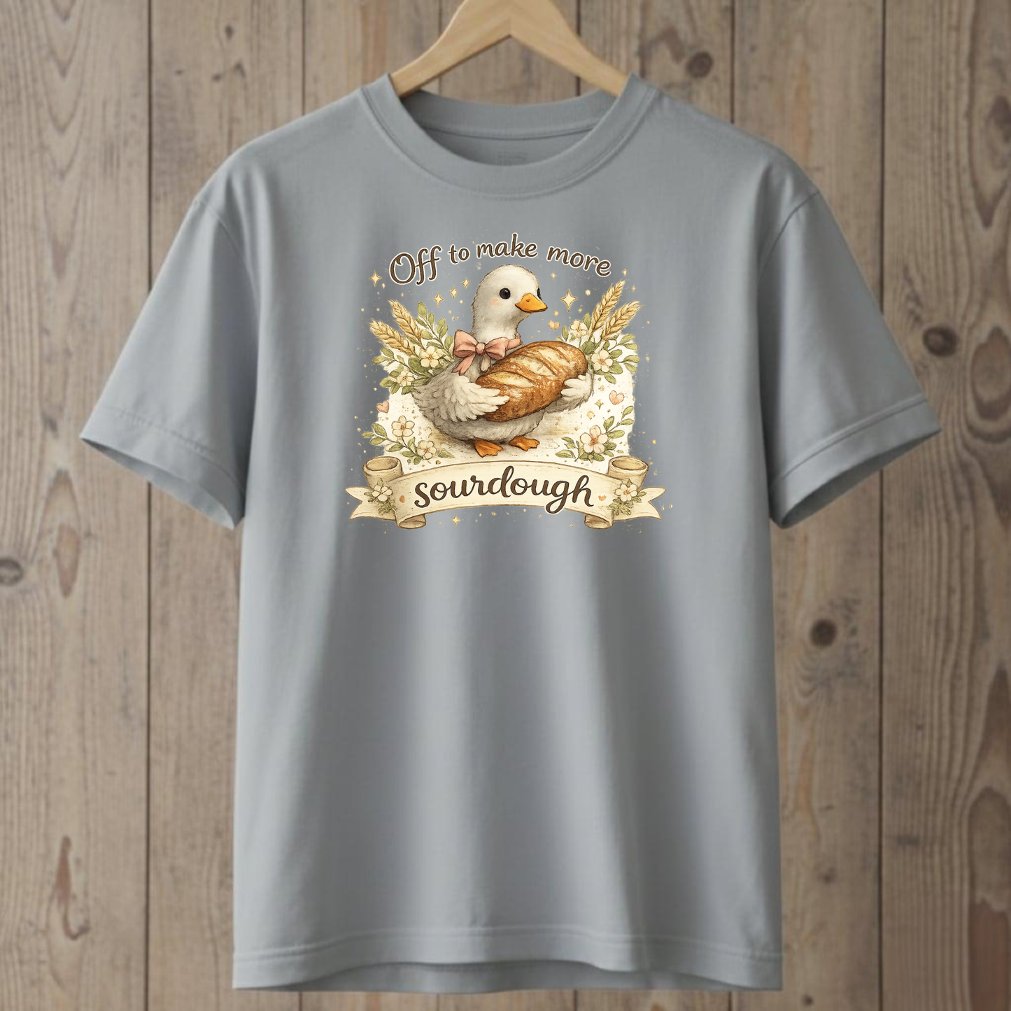 Off to Make More Sourdough T-Shirt