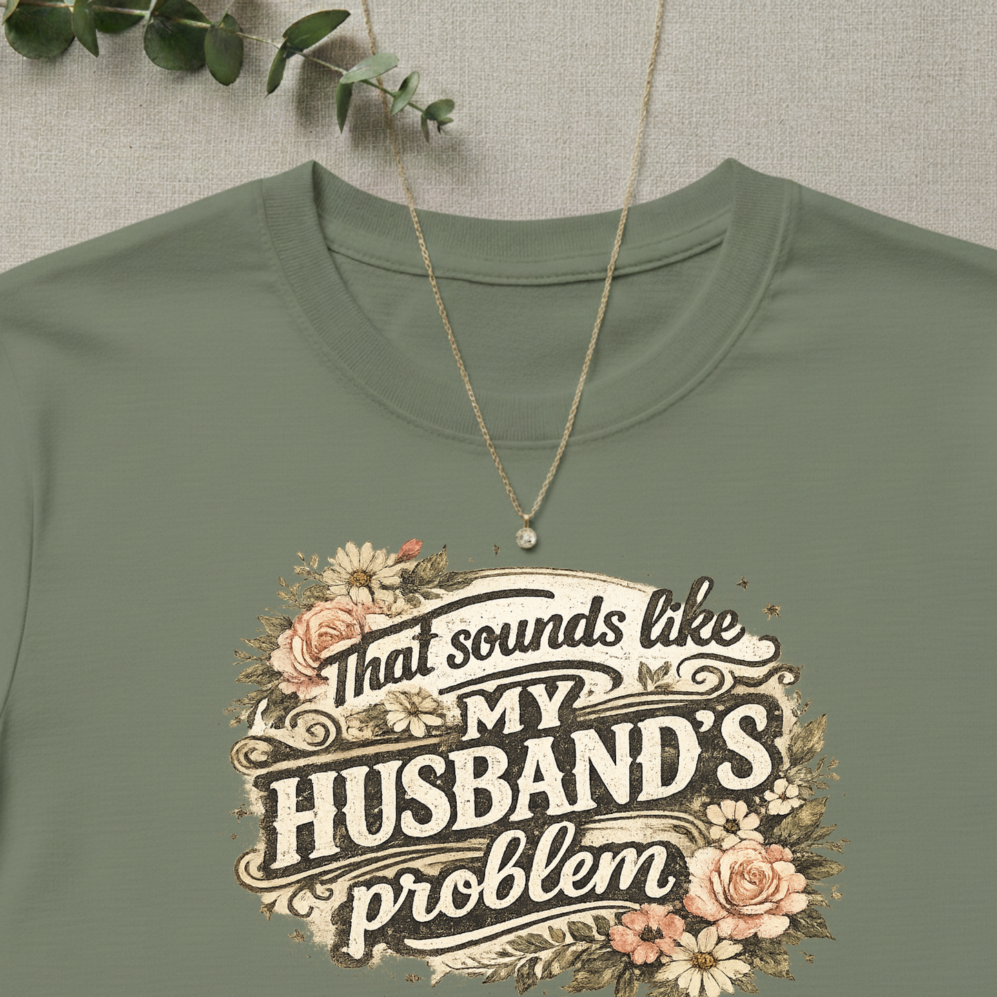 That Sounds Like My Husband's Problem T-Shirt