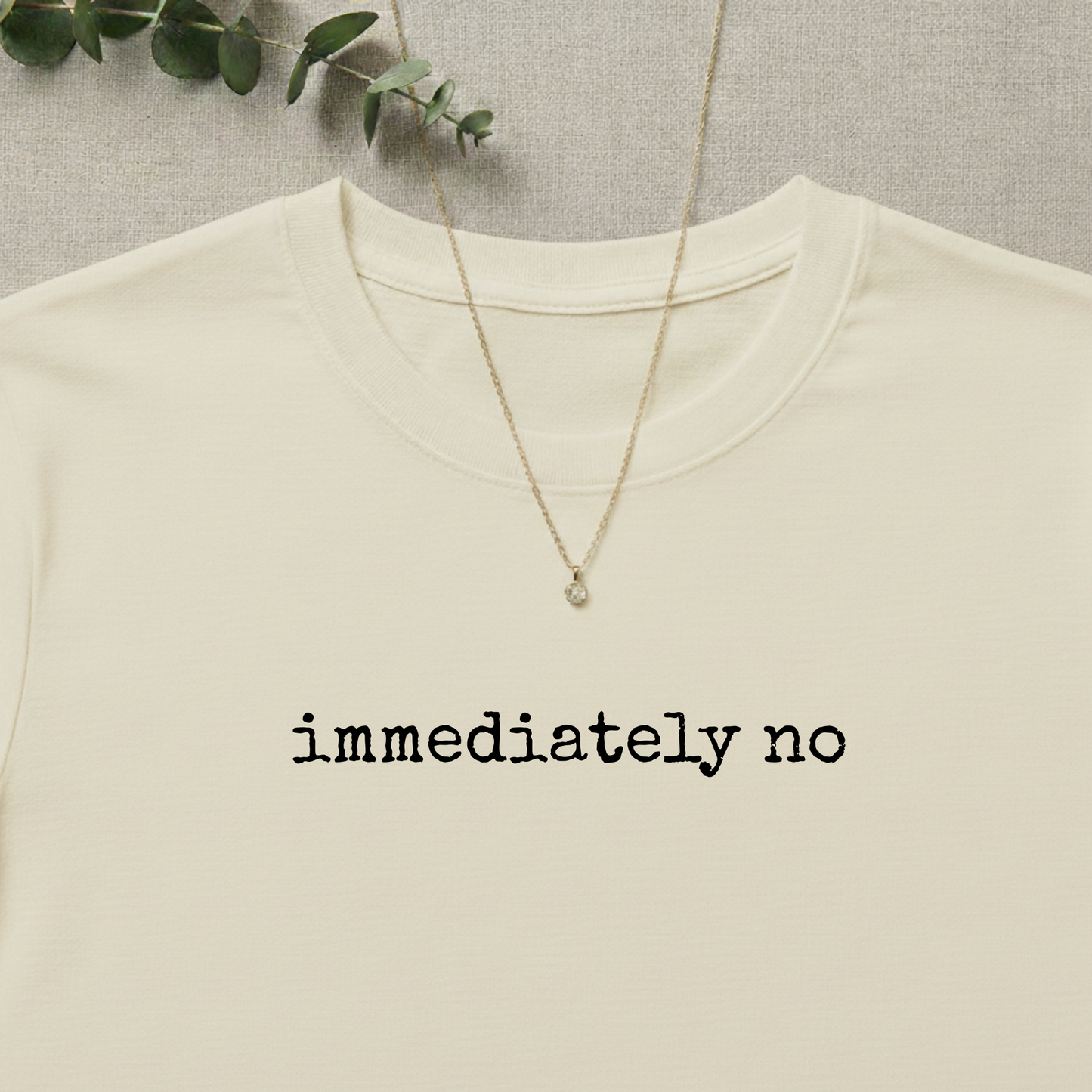 Immediately No T-shirt