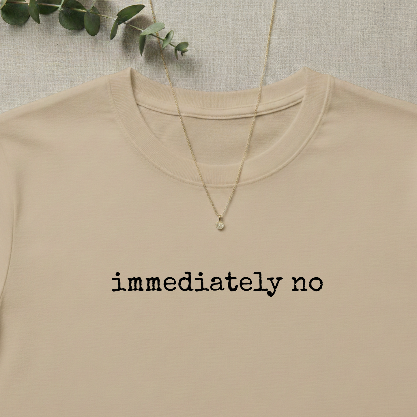 Immediately No T-shirt