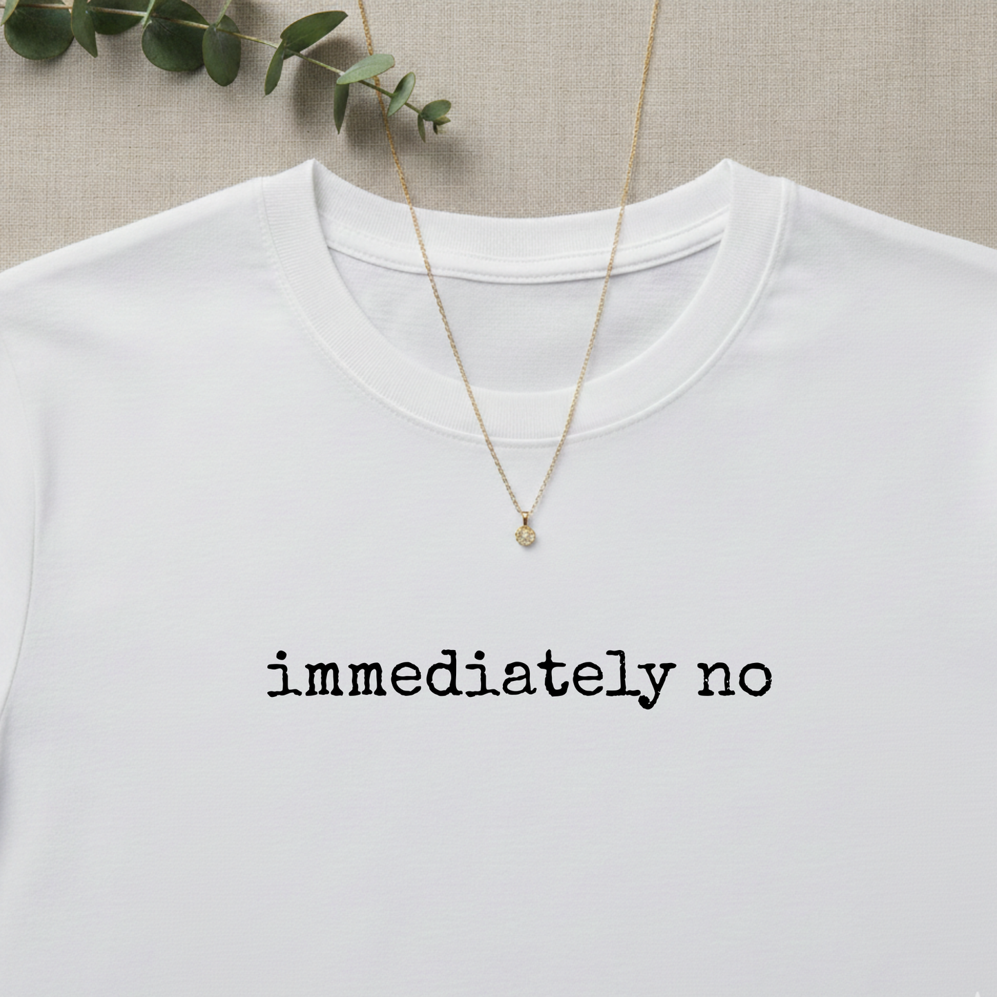 Immediately No T-shirt