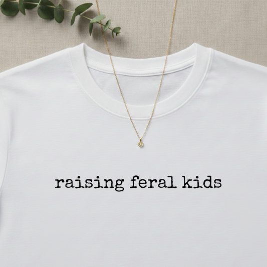 Raising Feral Kids T-shirt