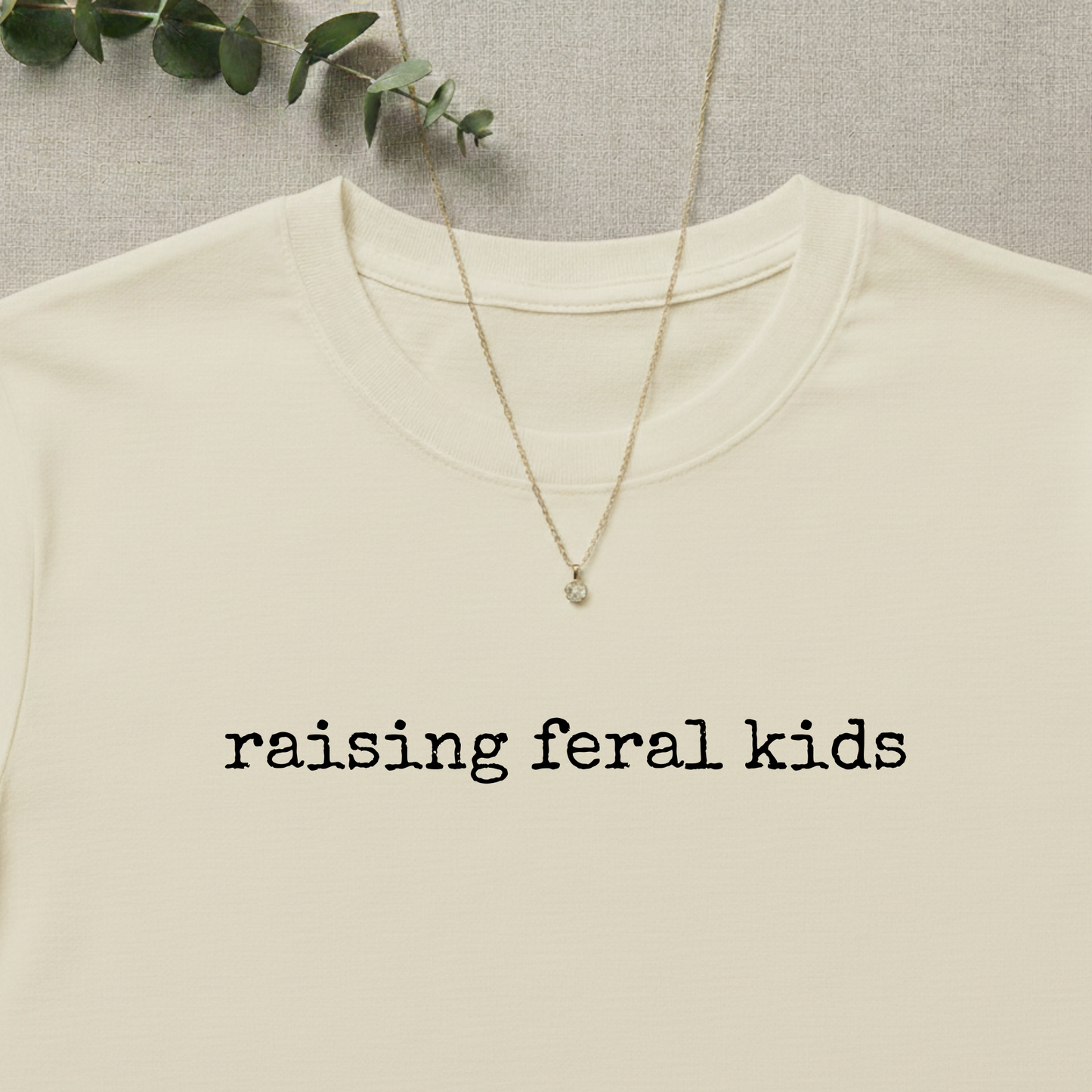 Raising Feral Kids T-shirt