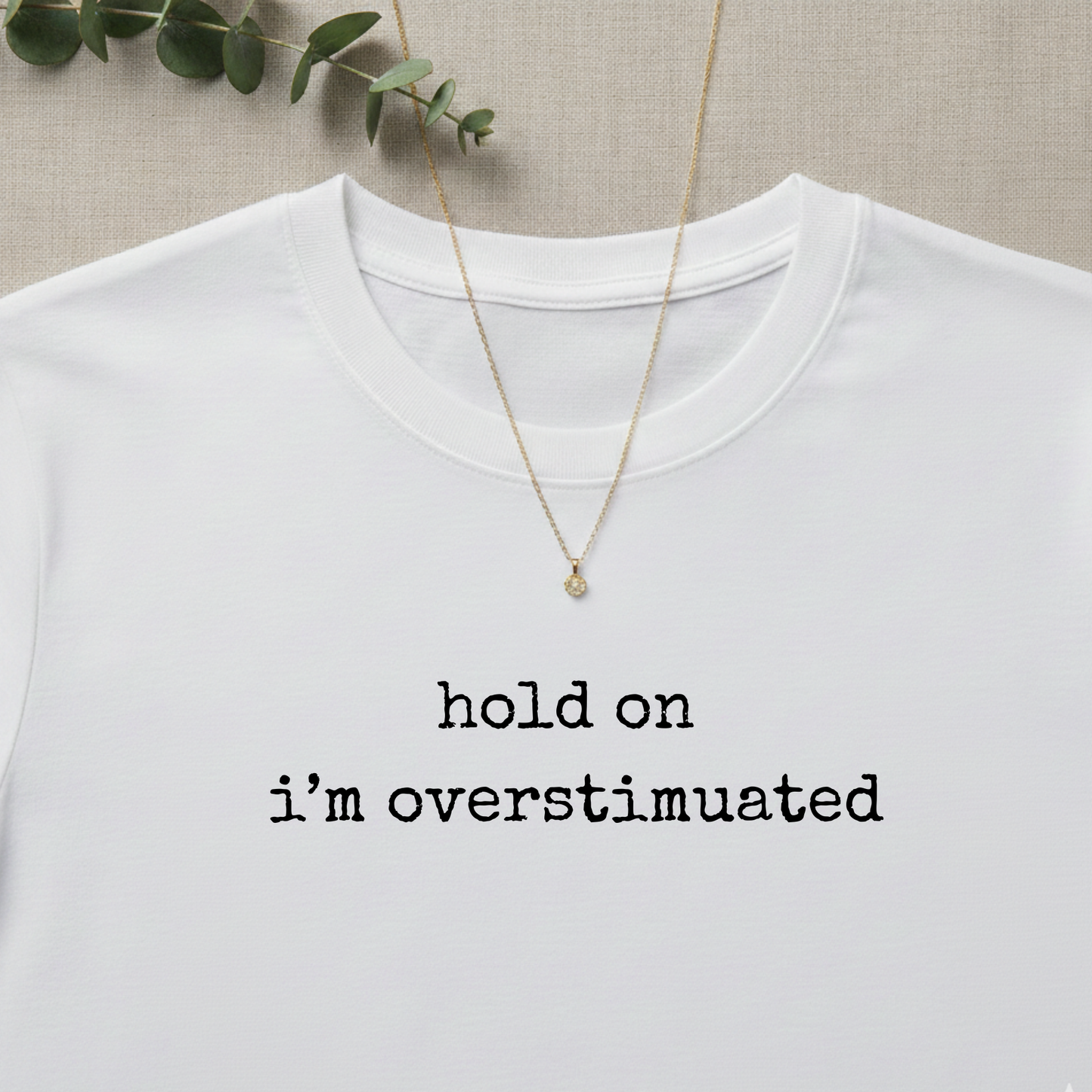 Hold On I'm Overstimuated T-shirt