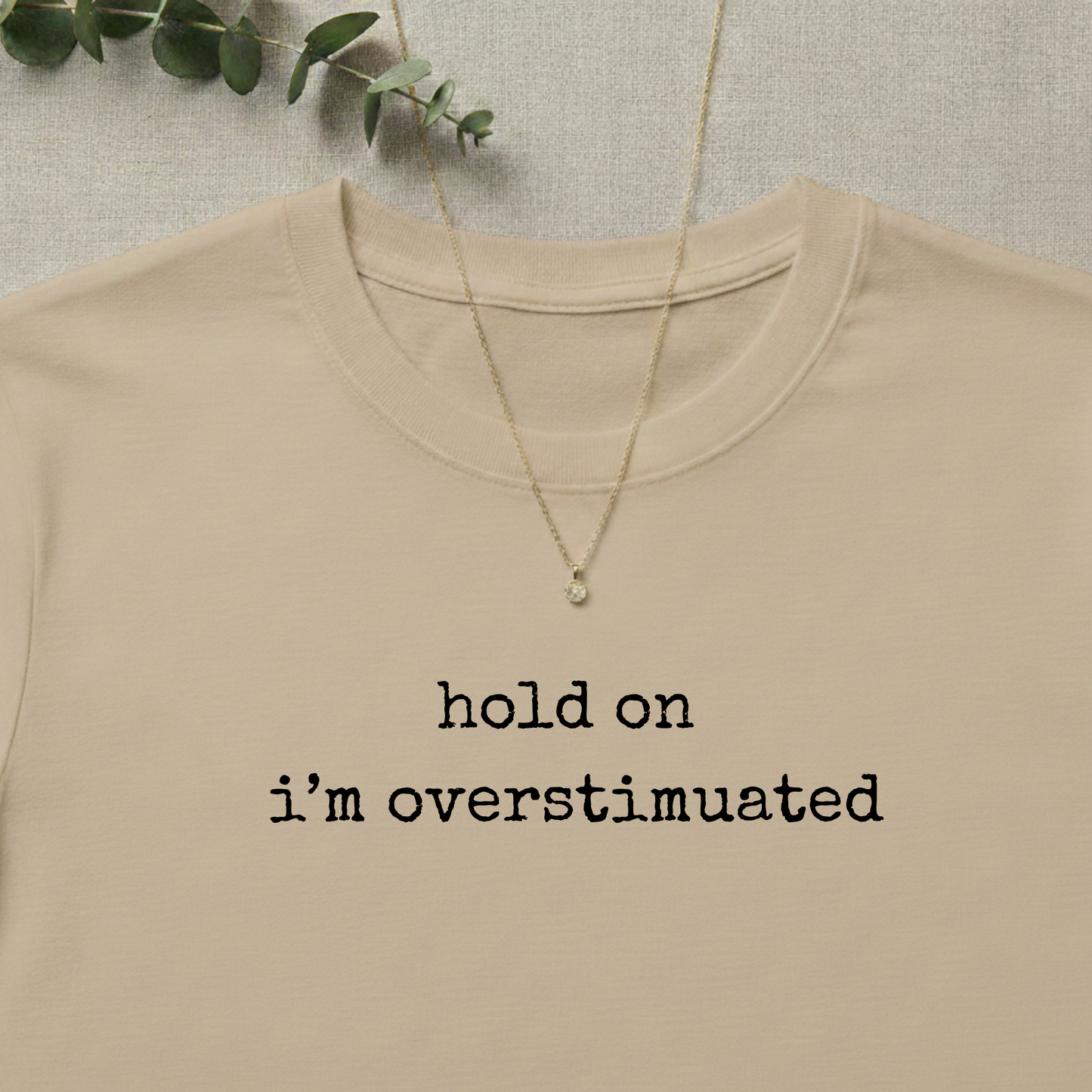 Hold On I'm Overstimuated T-shirt