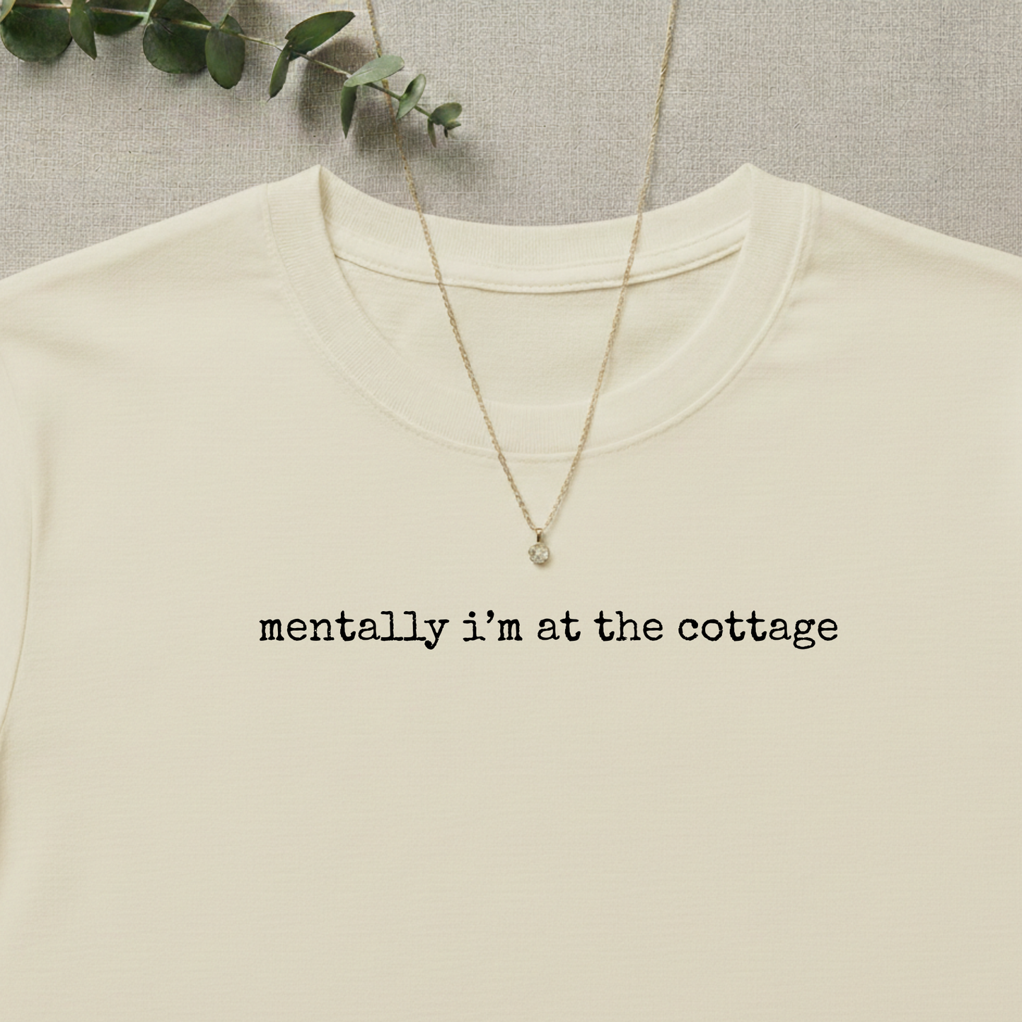 Mentally I'm At The Cottage T-shirt