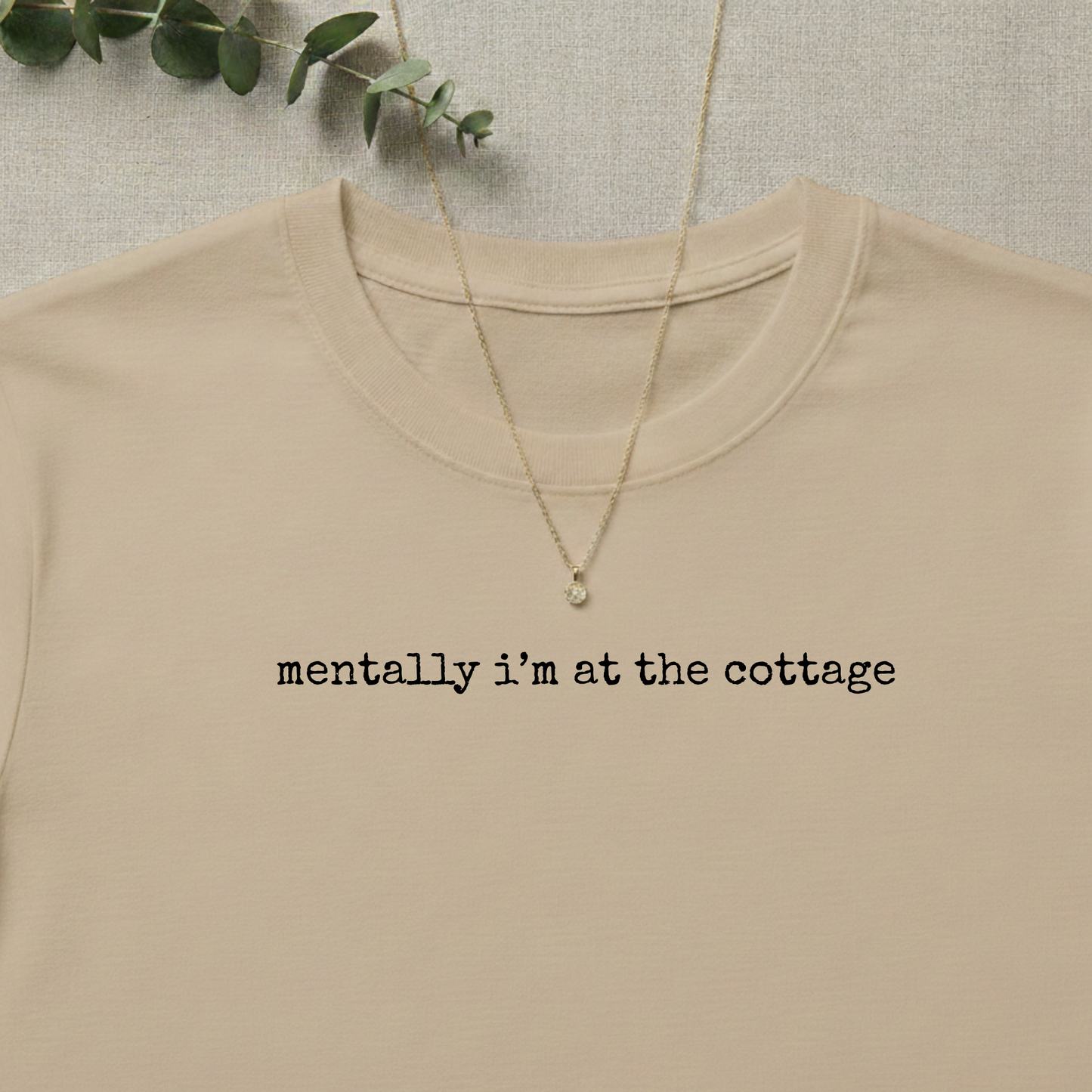 Mentally I'm At The Cottage T-shirt