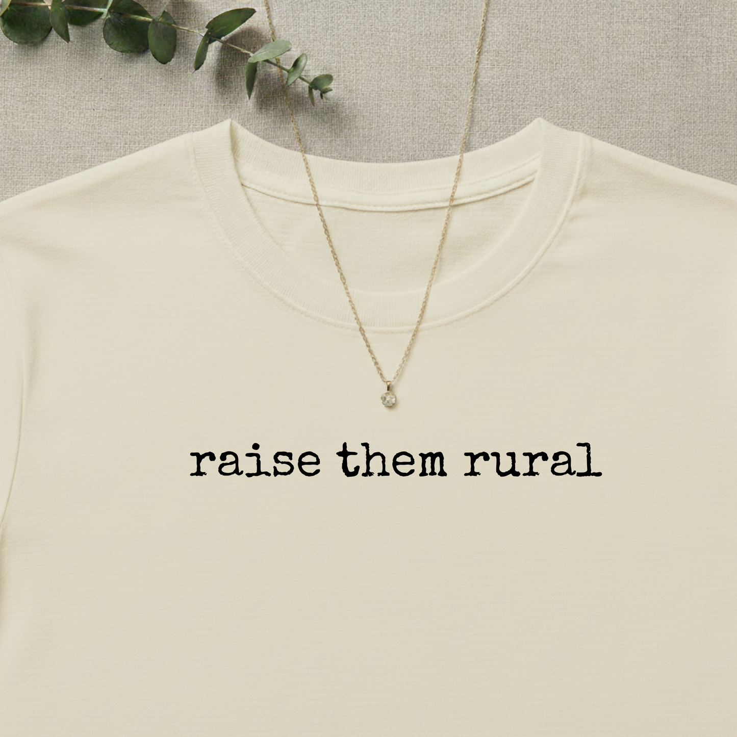Raise them Rural T-shirt