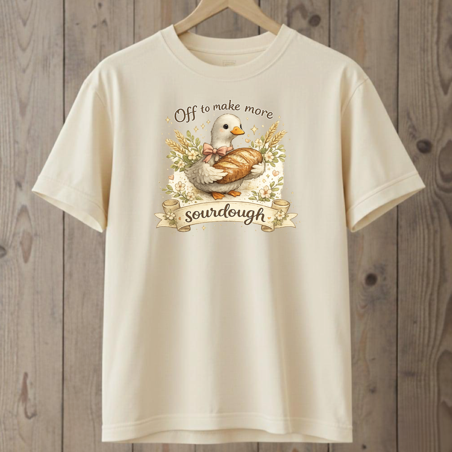Off to Make More Sourdough T-Shirt