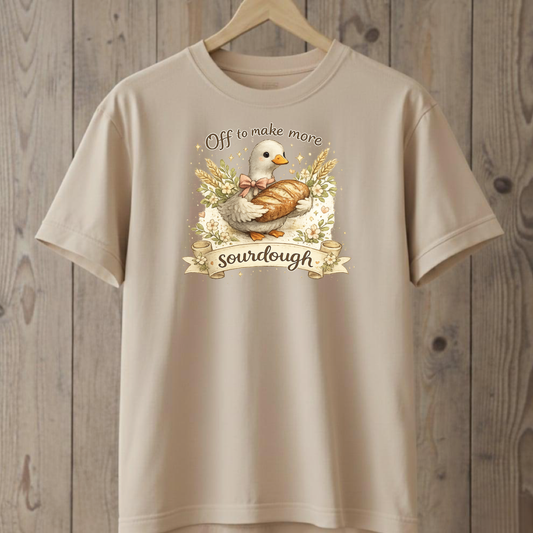 Off to Make More Sourdough T-Shirt