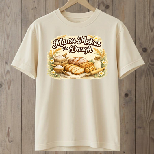 Mama Makes the Dough T-Shirt
