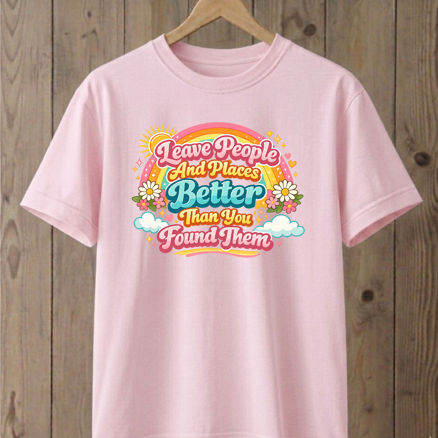 Better Than You Found Them  T-Shirt
