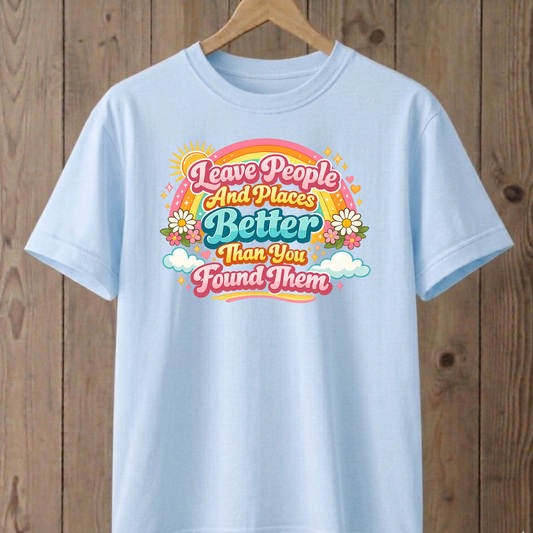 Better Than You Found Them  T-Shirt
