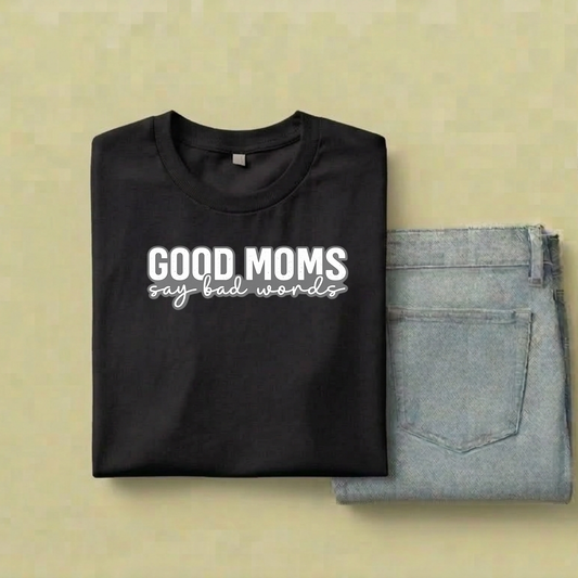 Good Moms Say Bad Words T-Shirt