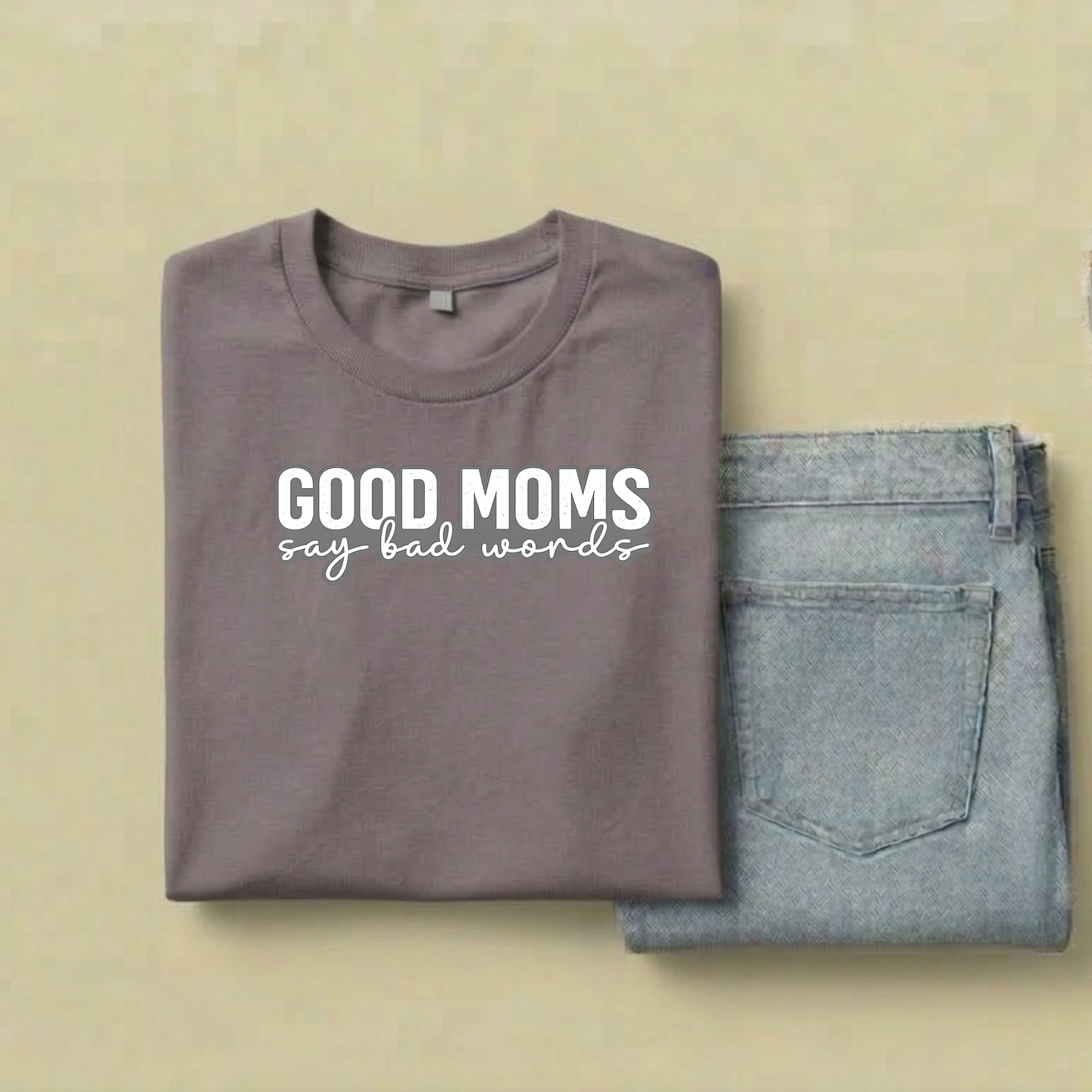 Good Moms Say Bad Words T-Shirt