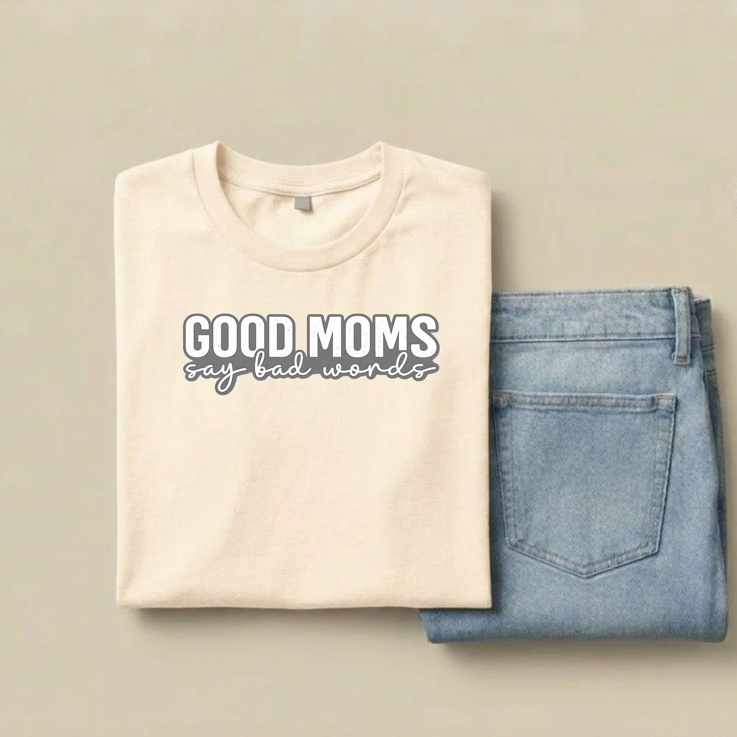 Good Moms Say Bad Words T-Shirt