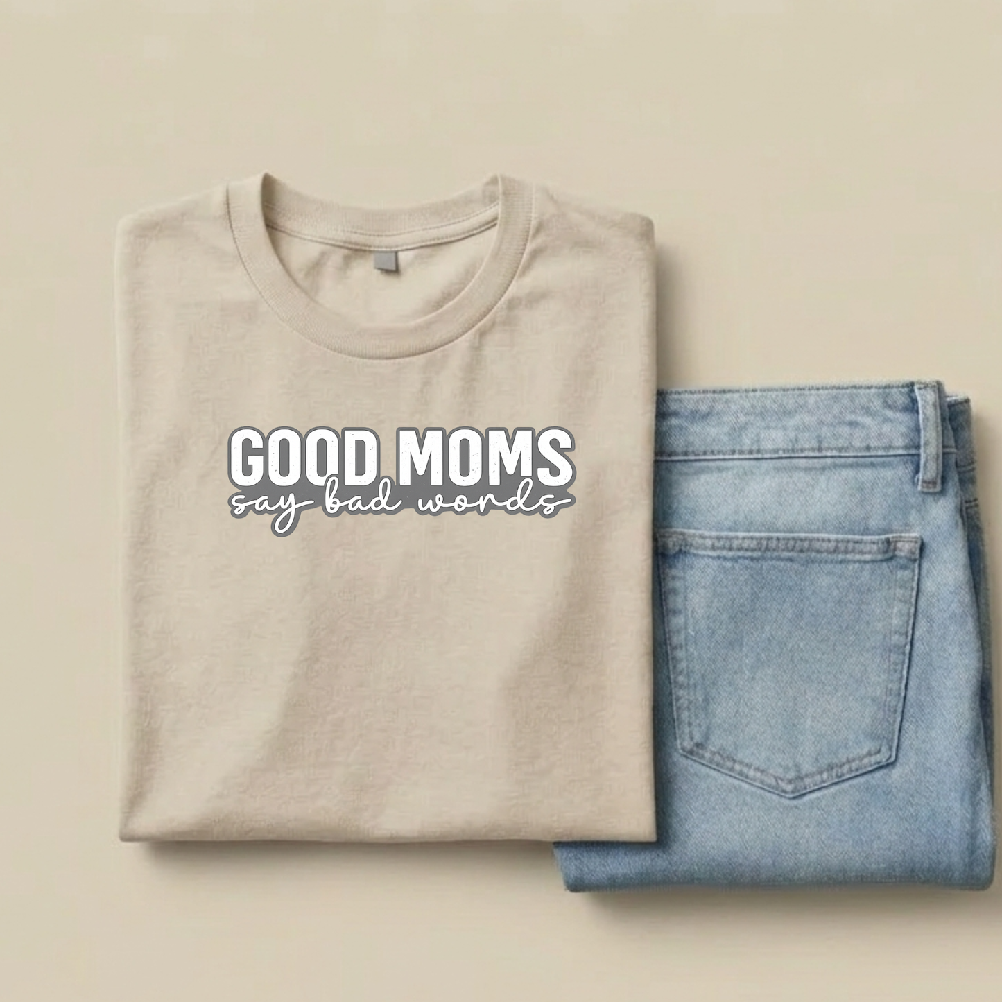 Good Moms Say Bad Words T-Shirt