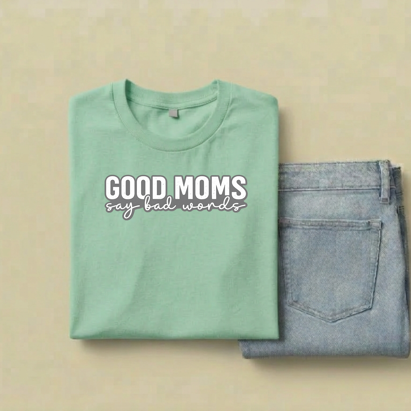 Good Moms Say Bad Words T-Shirt